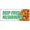 Signmission DEEP FRIED MUSHROOMS BANNER SIGN stuffed beer battered pickles snack B-120 Deep Fried Mushrooms - alternate 1